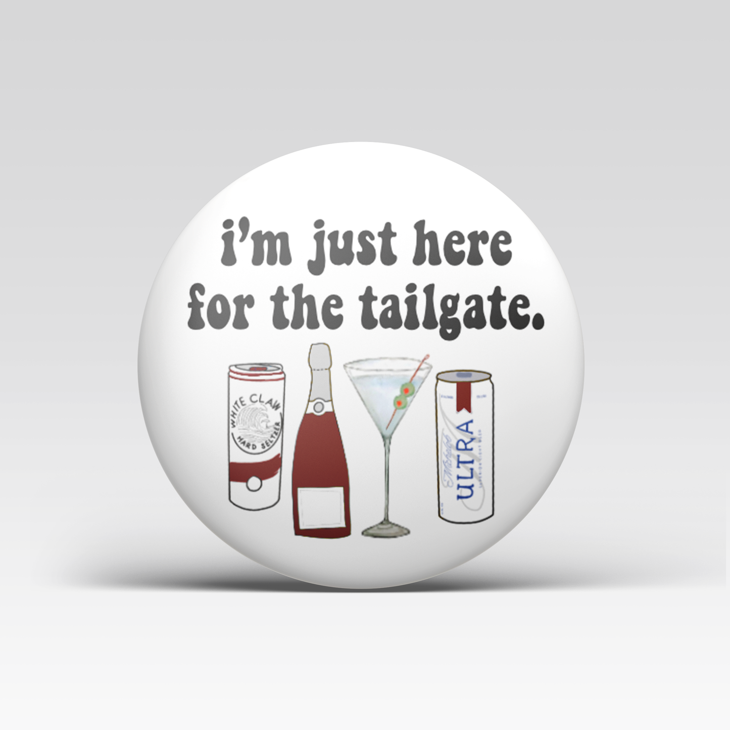 I'm Just Here For The Tailgate Button - Maroon