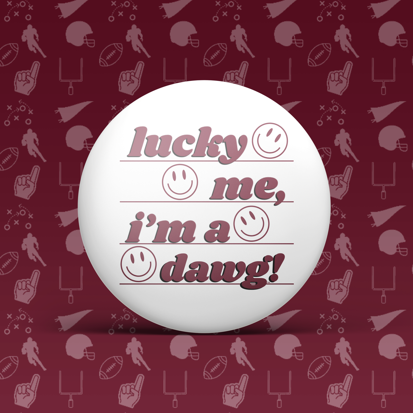 Lucky Me I'm A Dawg! Button