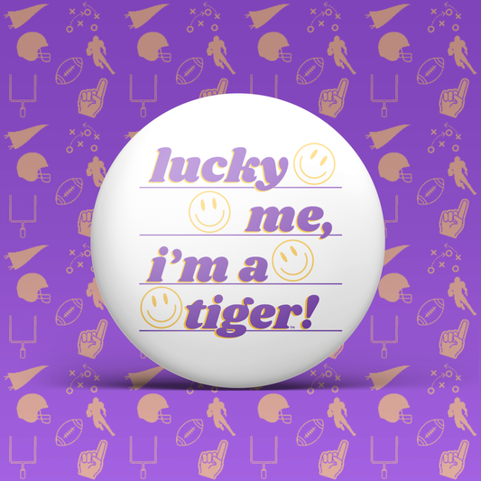 Lucky Me I'm a Tiger! Button
