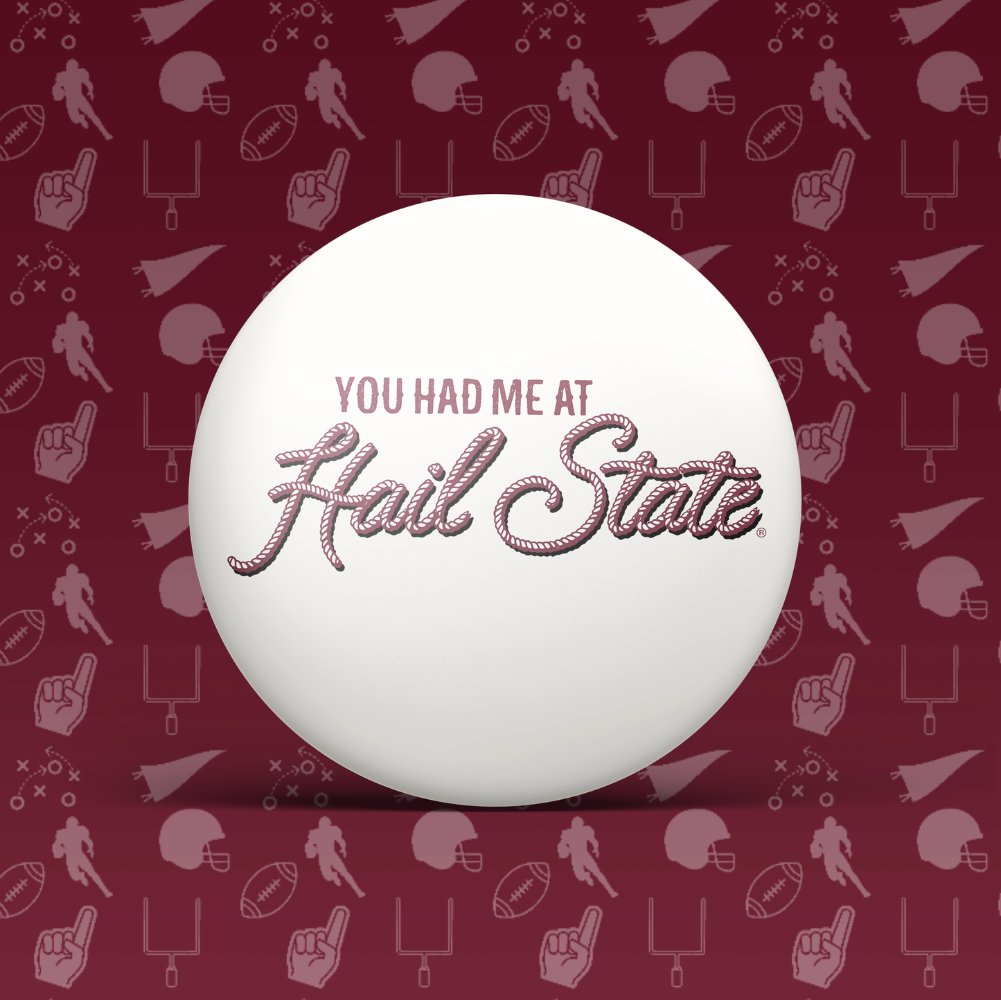 You Had Me @ Hail State Button
