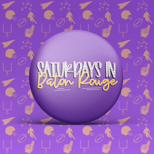 Saturdays In Baton Rouge Button