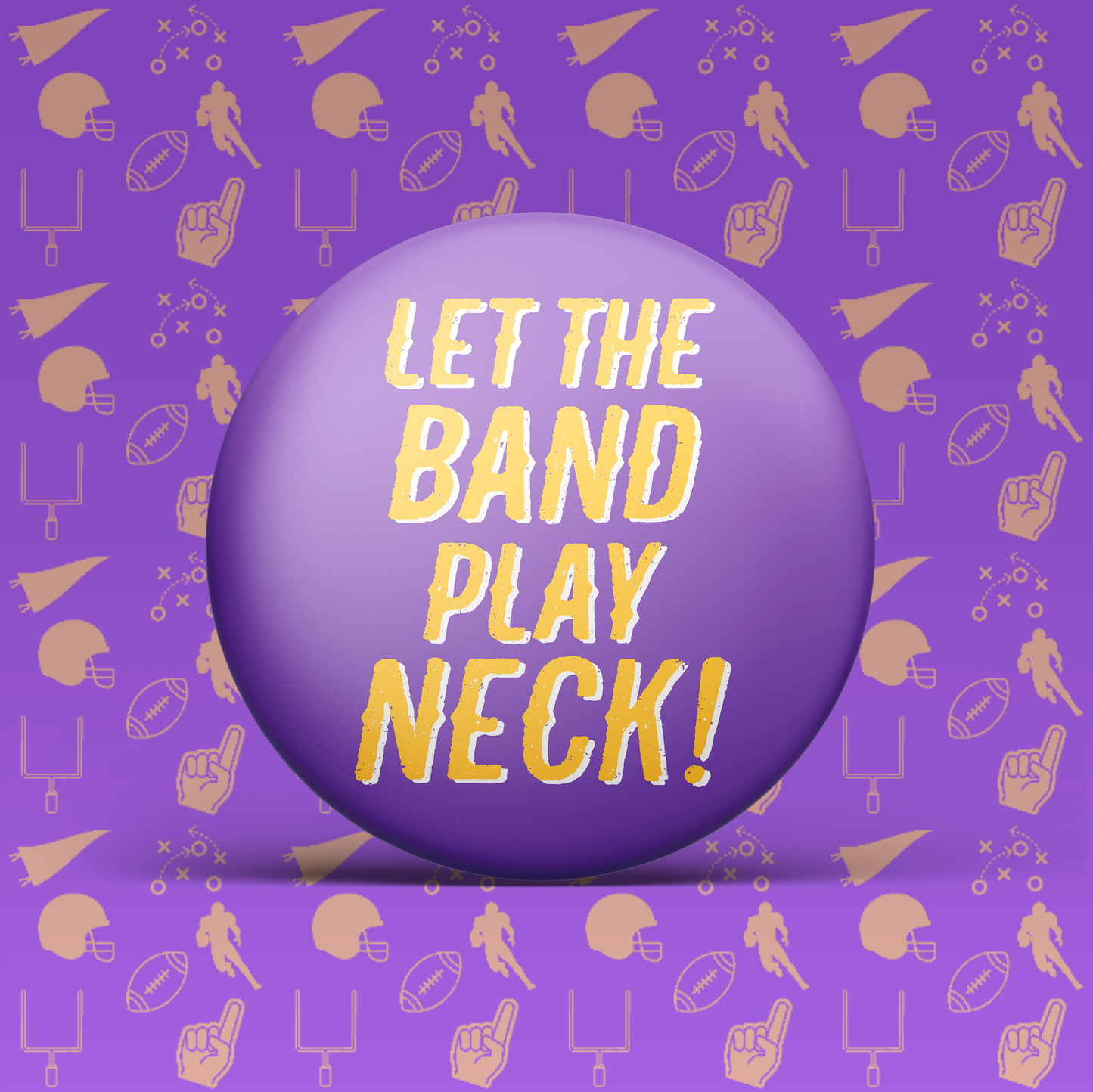 Let The Band Play Neck! Button