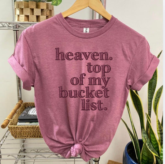 *Heaven, Top Of My Bucket List Graphic Tee