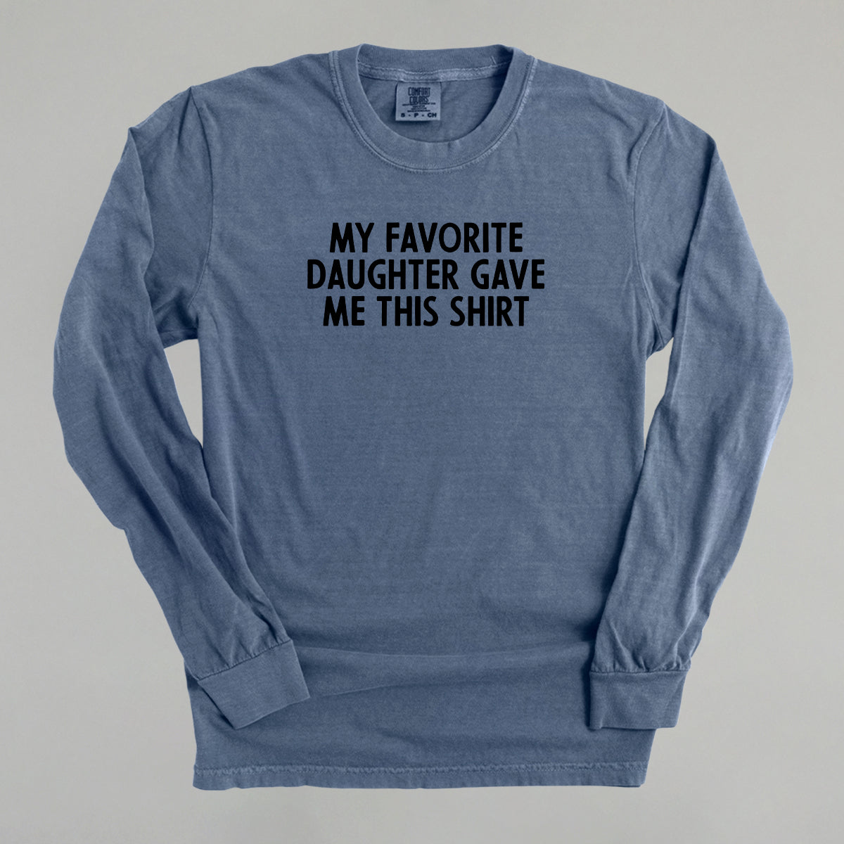 My Favorite Daughter Gave Me This Shirt