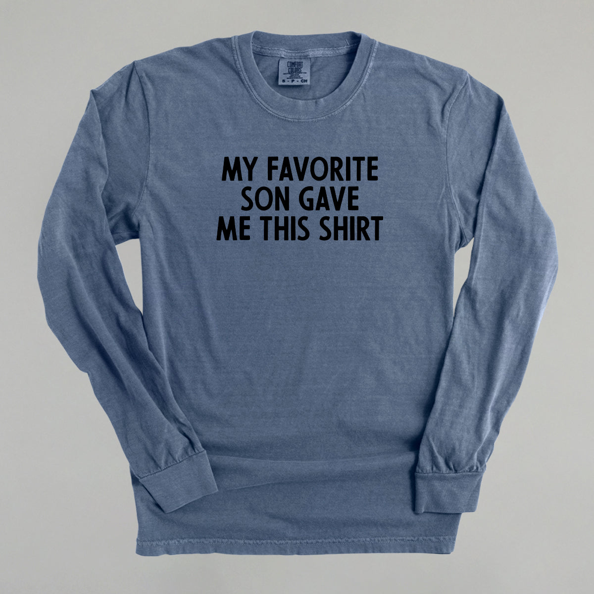 My Favorite Son Gave Me This Shirt