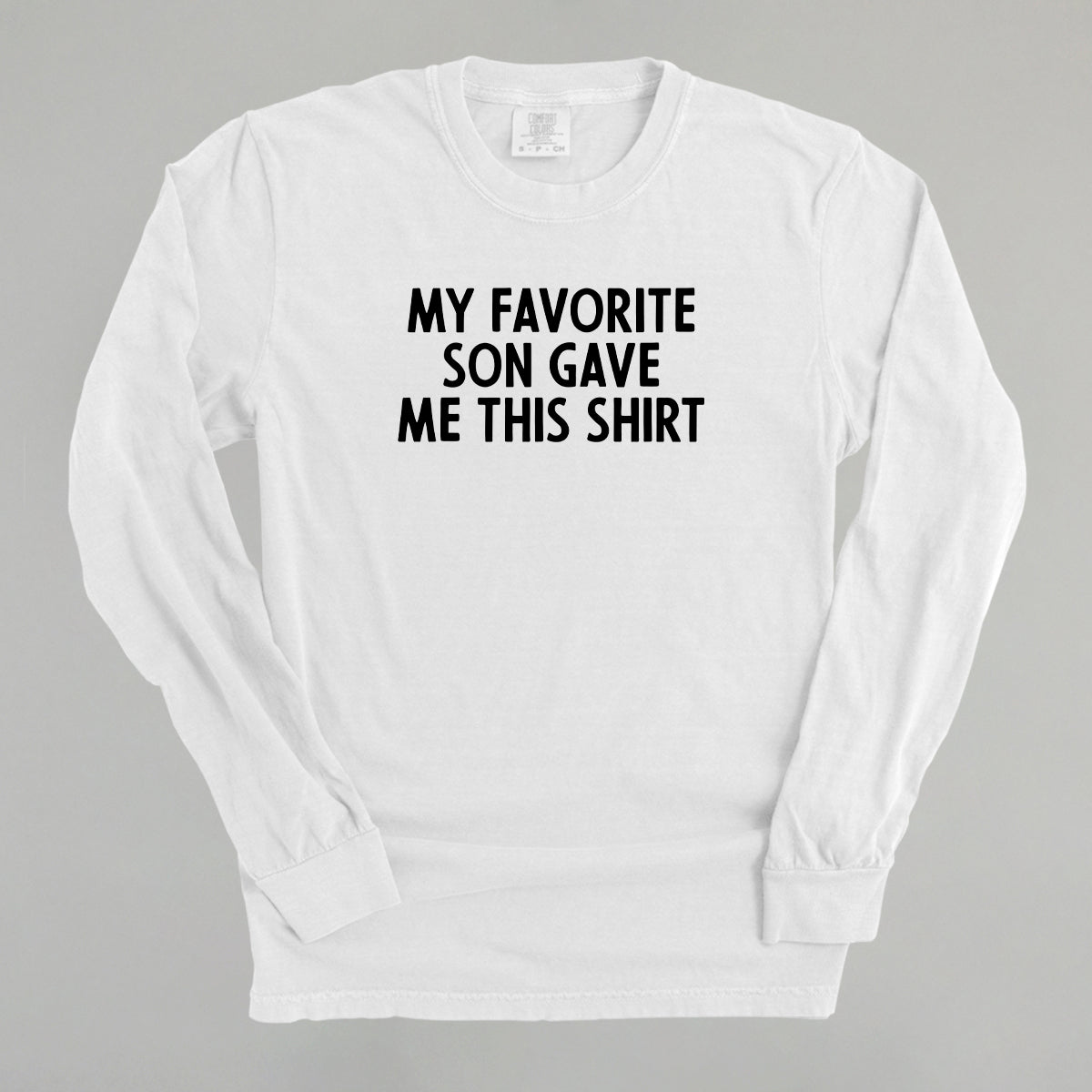 My Favorite Son Gave Me This Shirt