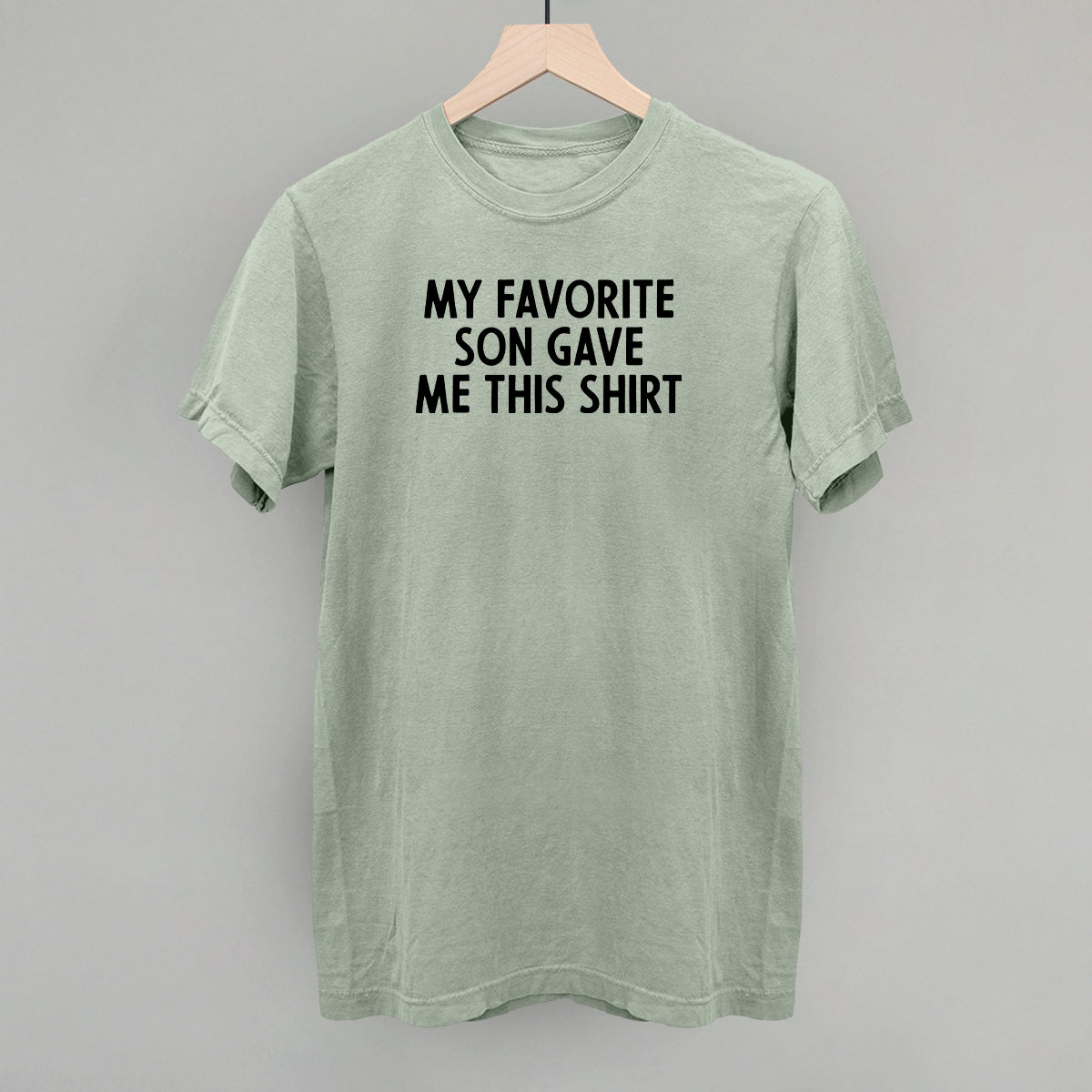 My Favorite Son Gave Me This Shirt