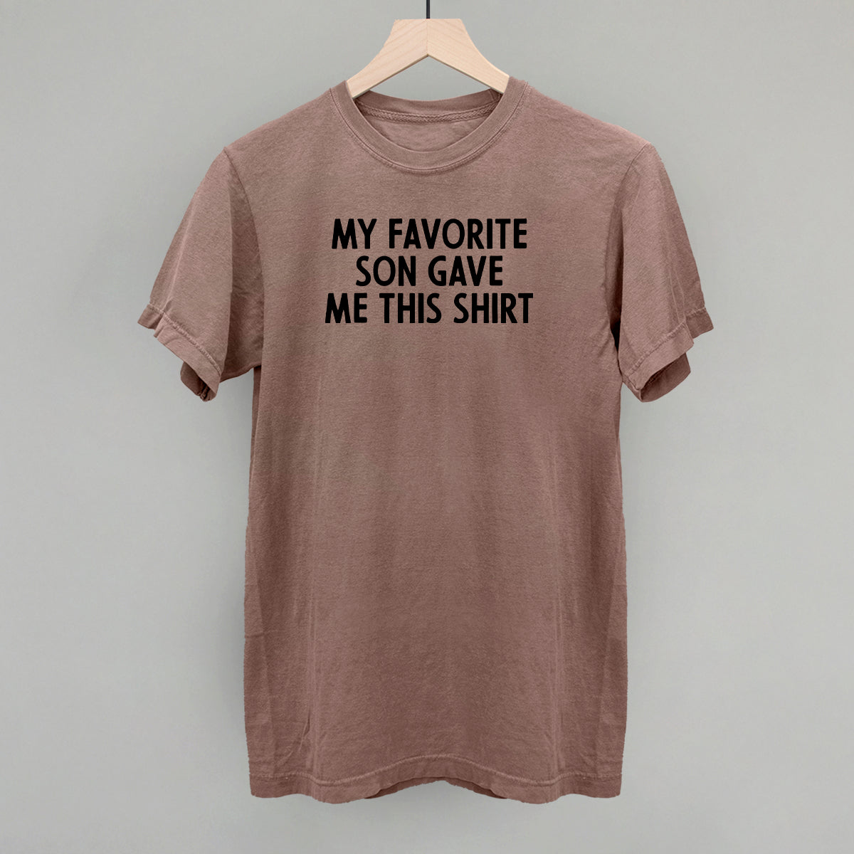 My Favorite Son Gave Me This Shirt