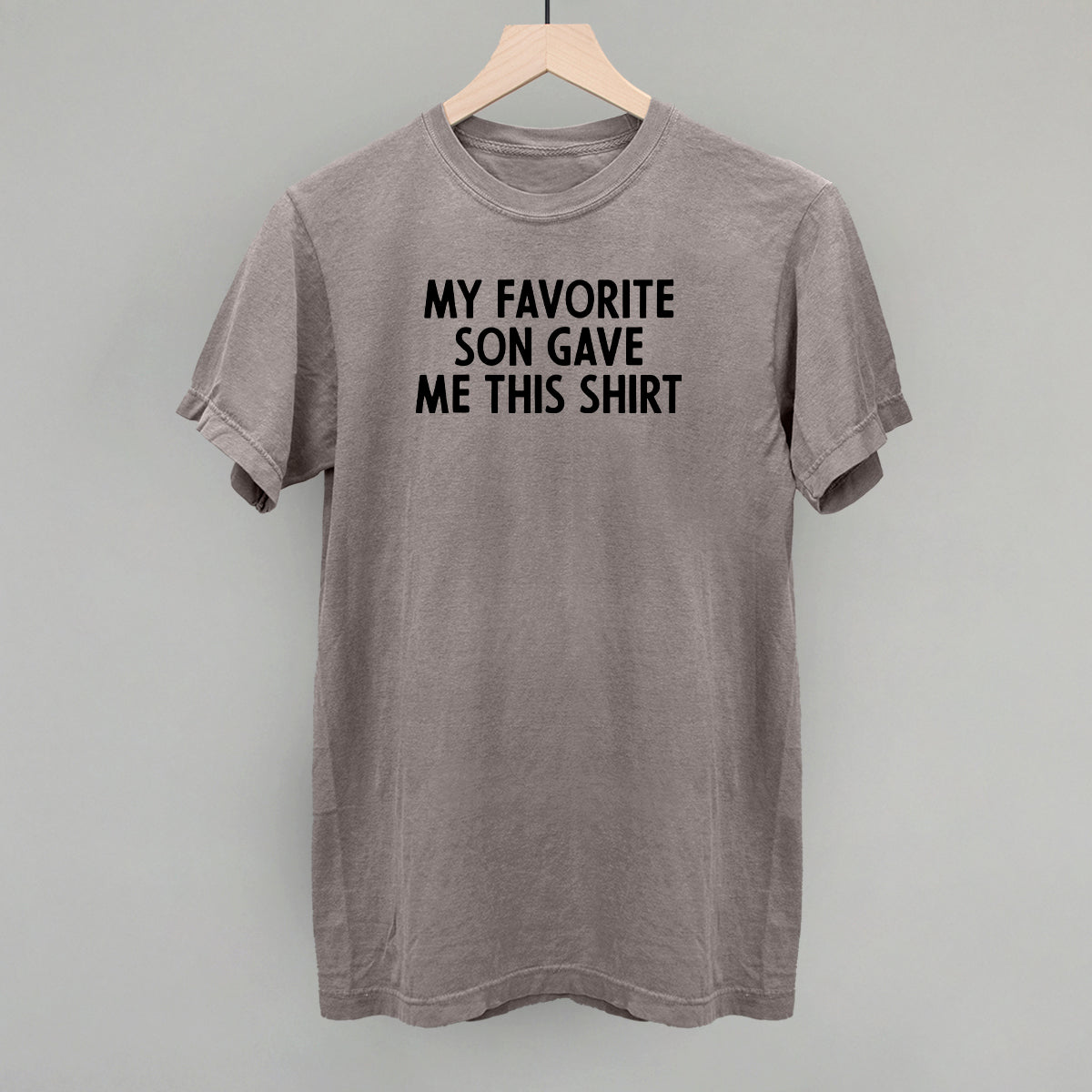 My Favorite Son Gave Me This Shirt