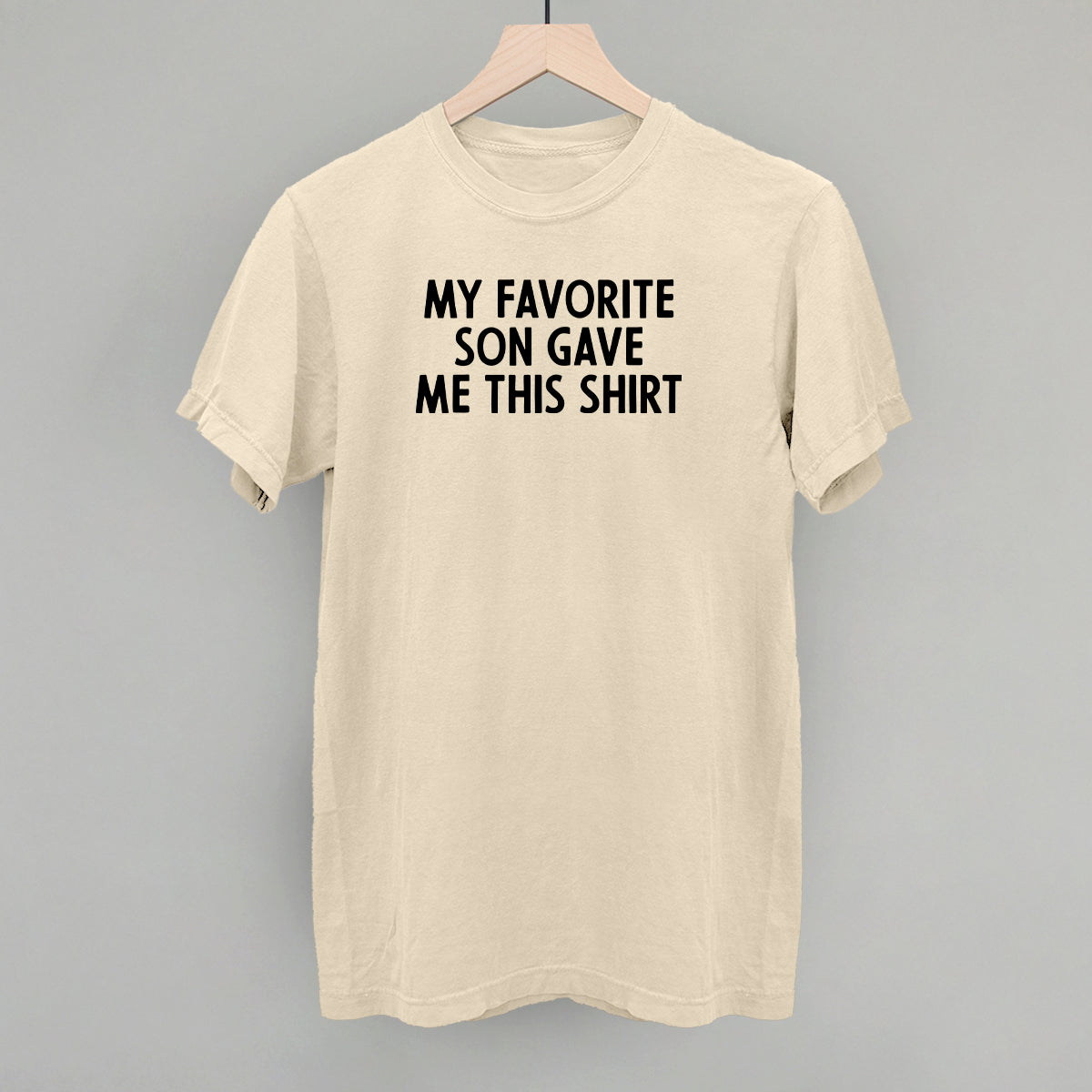 My Favorite Son Gave Me This Shirt