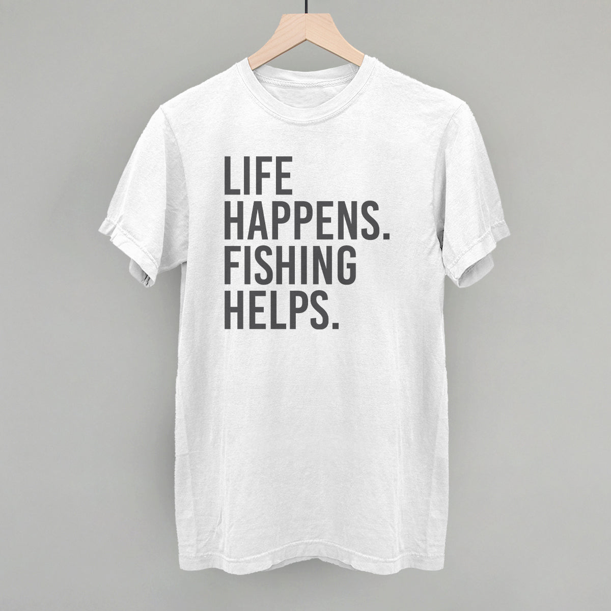 Life Happens Fishing Helps
