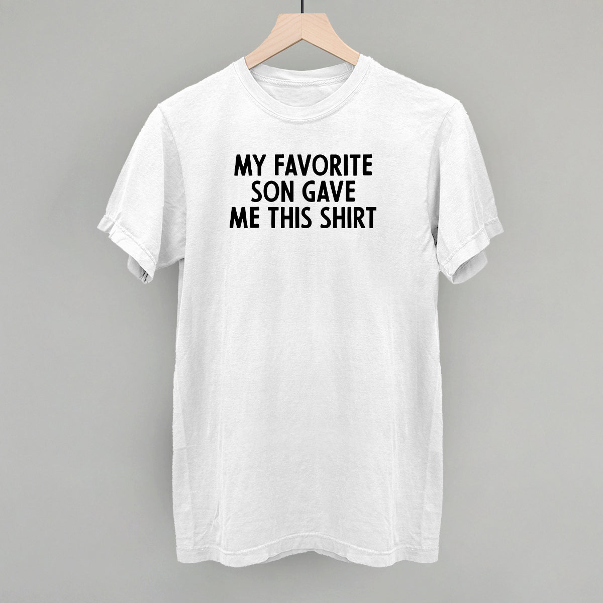 My Favorite Son Gave Me This Shirt