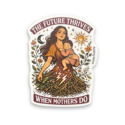 The Future Thrives When Mothers Do | Sticker