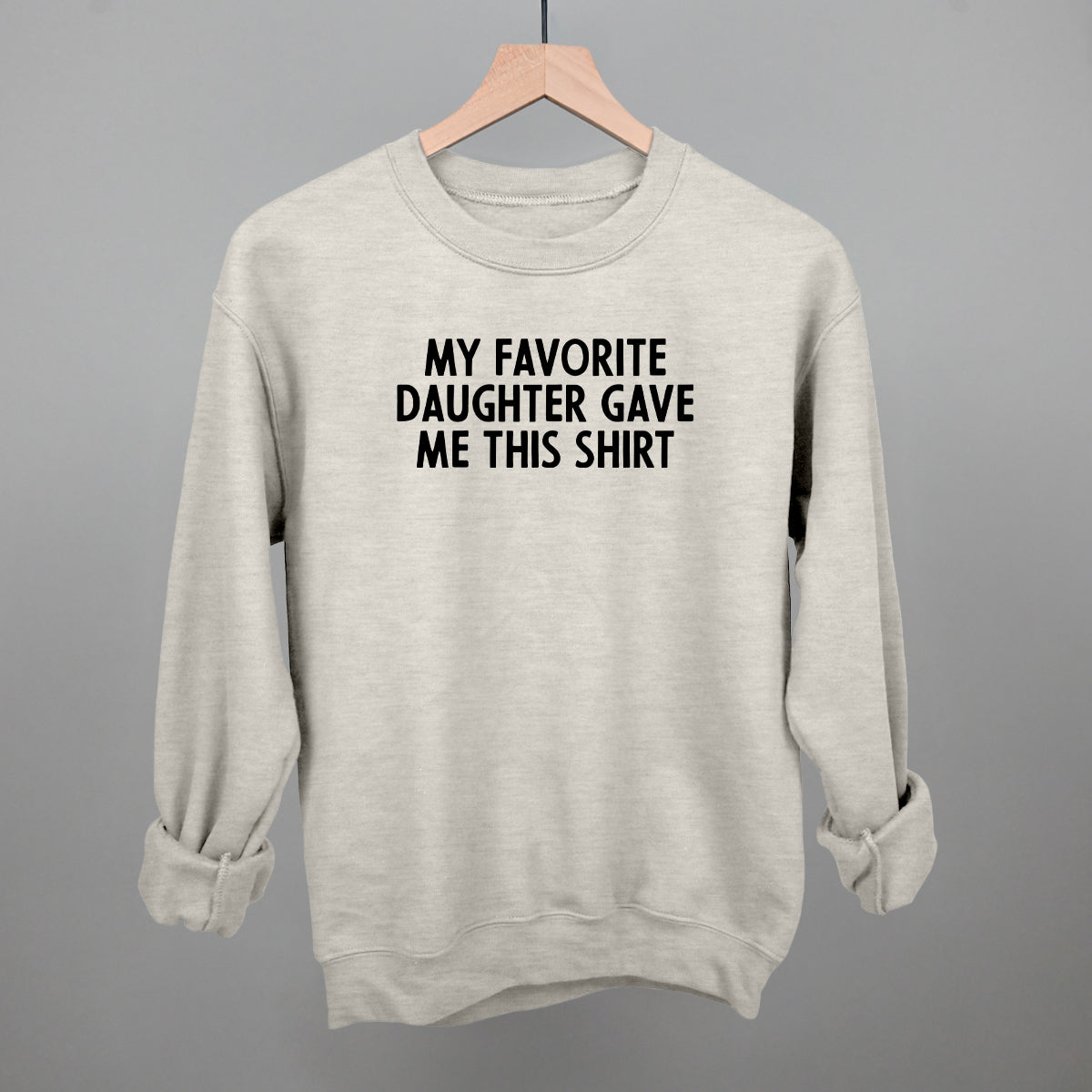 My Favorite Daughter Gave Me This Shirt