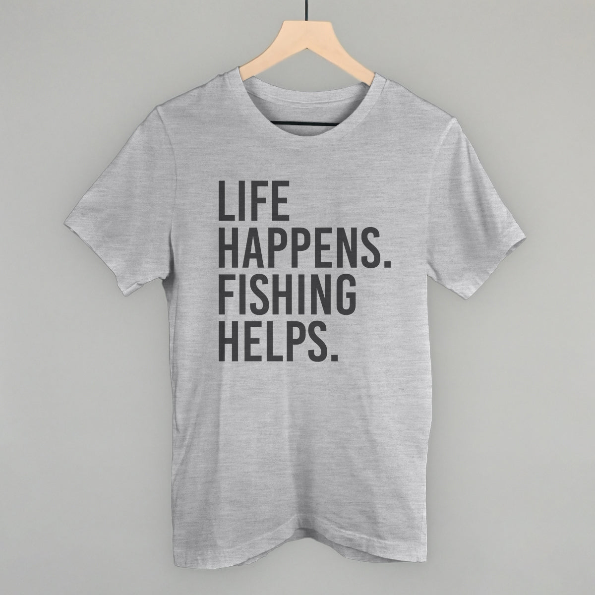 Life Happens Fishing Helps