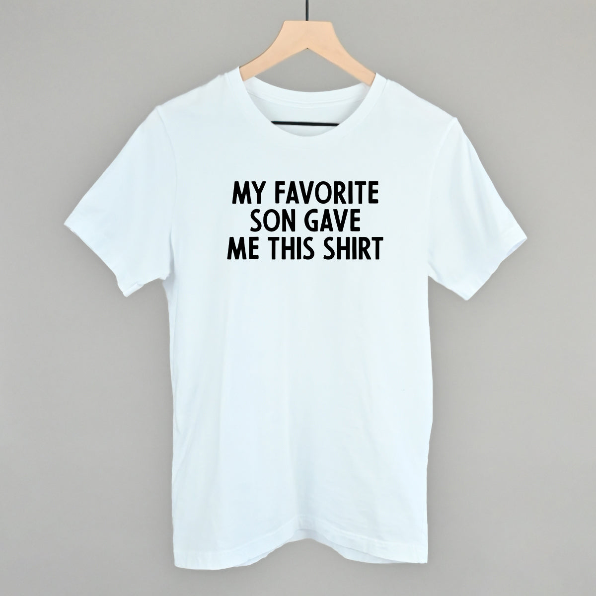 My Favorite Son Gave Me This Shirt