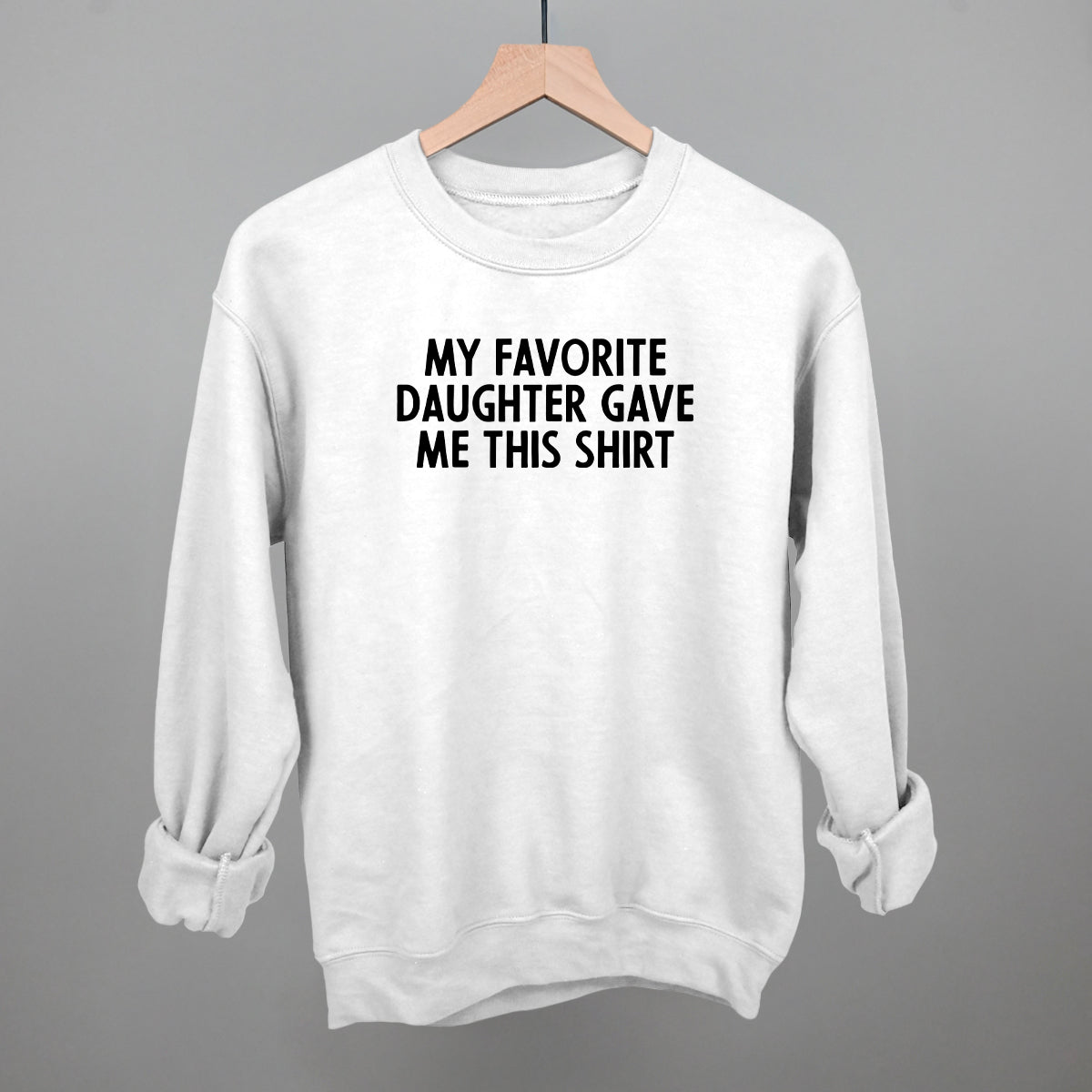 My Favorite Daughter Gave Me This Shirt