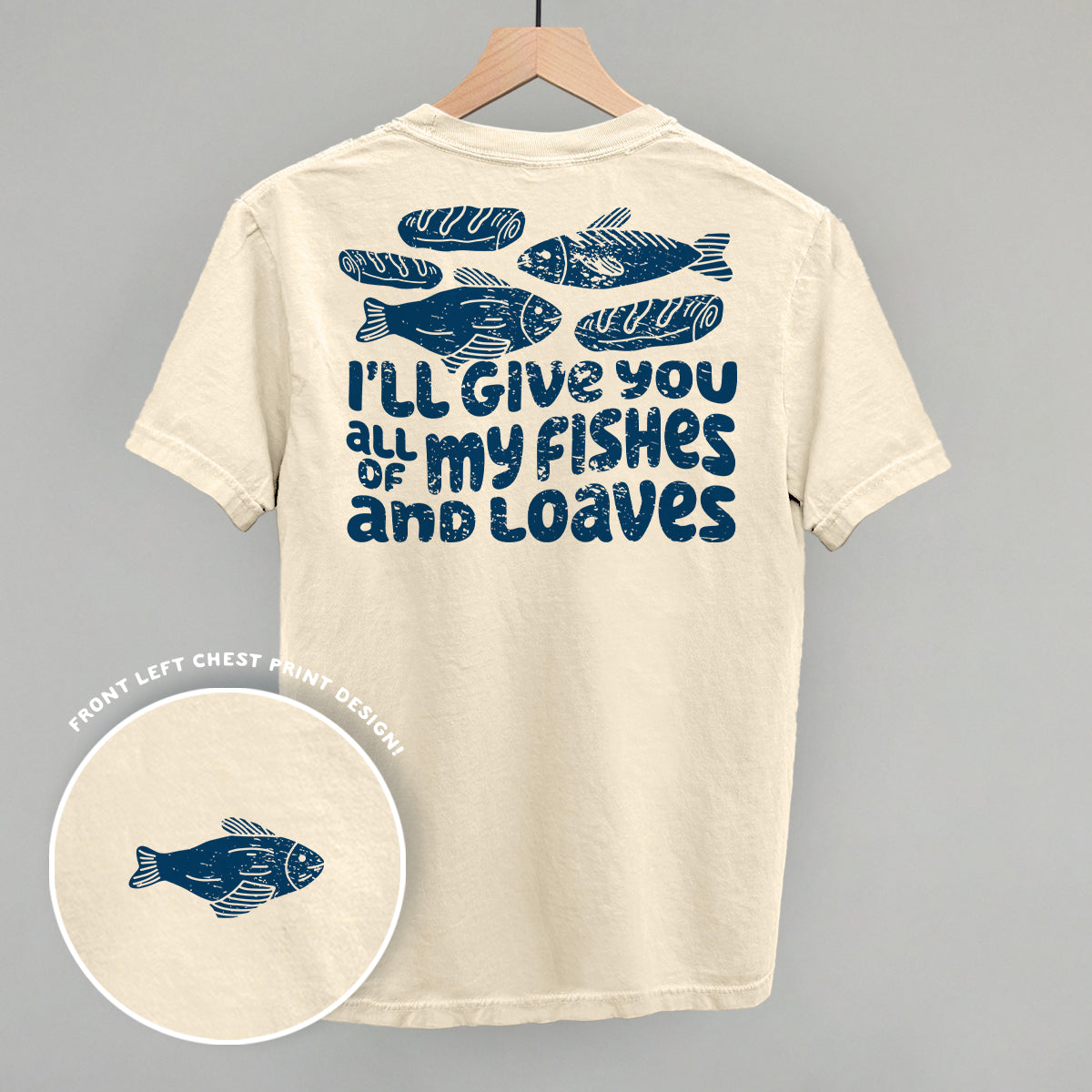 All Of My Fishes And Loaves (Back Print)