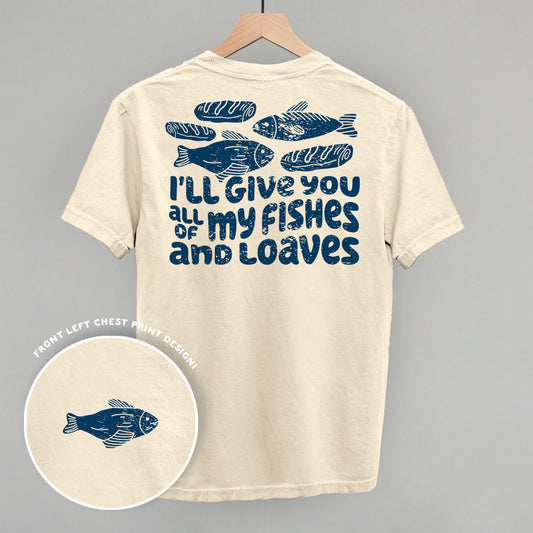 All Of My Fishes And Loaves (Back Print)