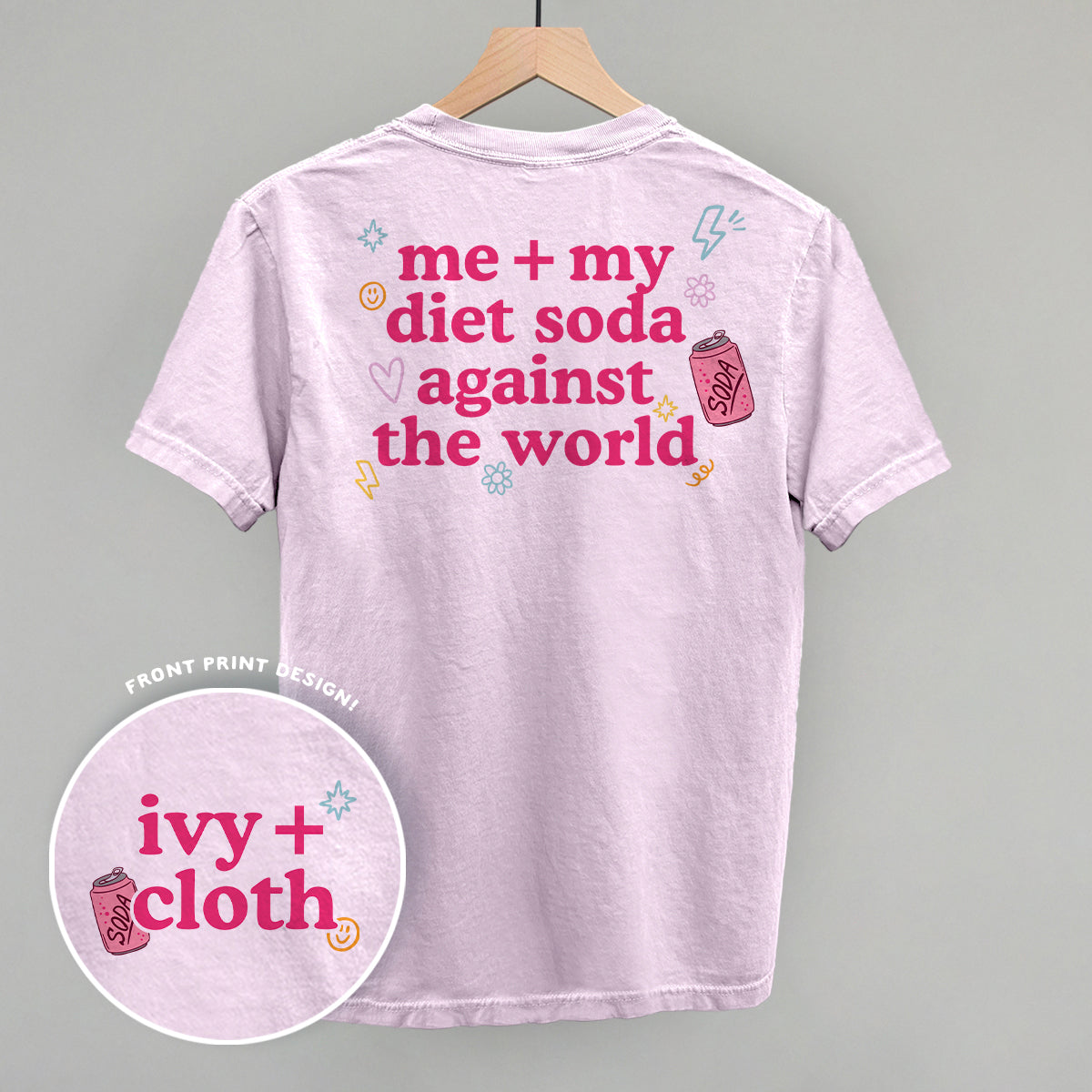 Me + My Diet Soda Against The World (Back Print)