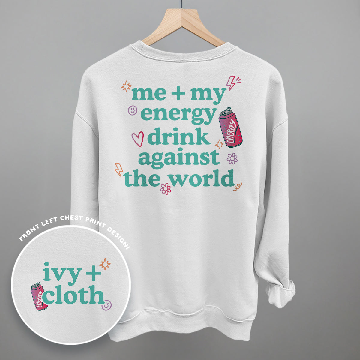 Me + My Energy Drink Against The World (Back Print)