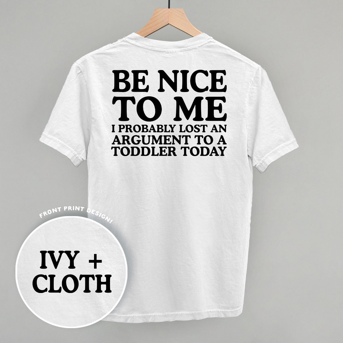 Be Nice To Me Toddler Argument (Back Print)