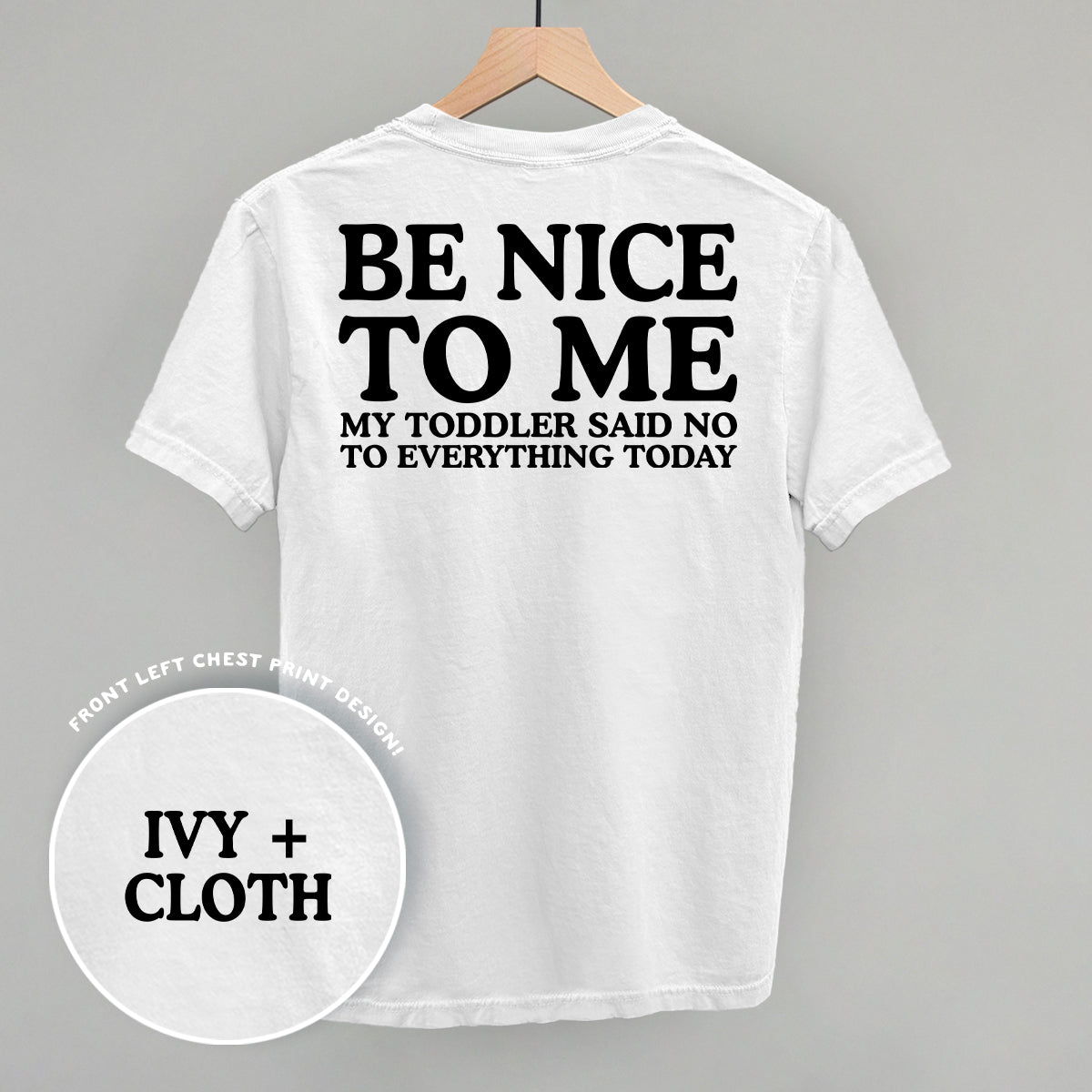 Be Nice To Me Toddler Said No (Back Print)