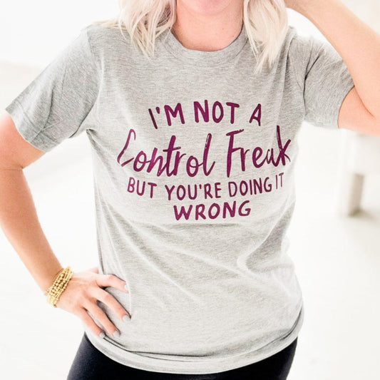I'm Not A Control Freak Graphic Tee