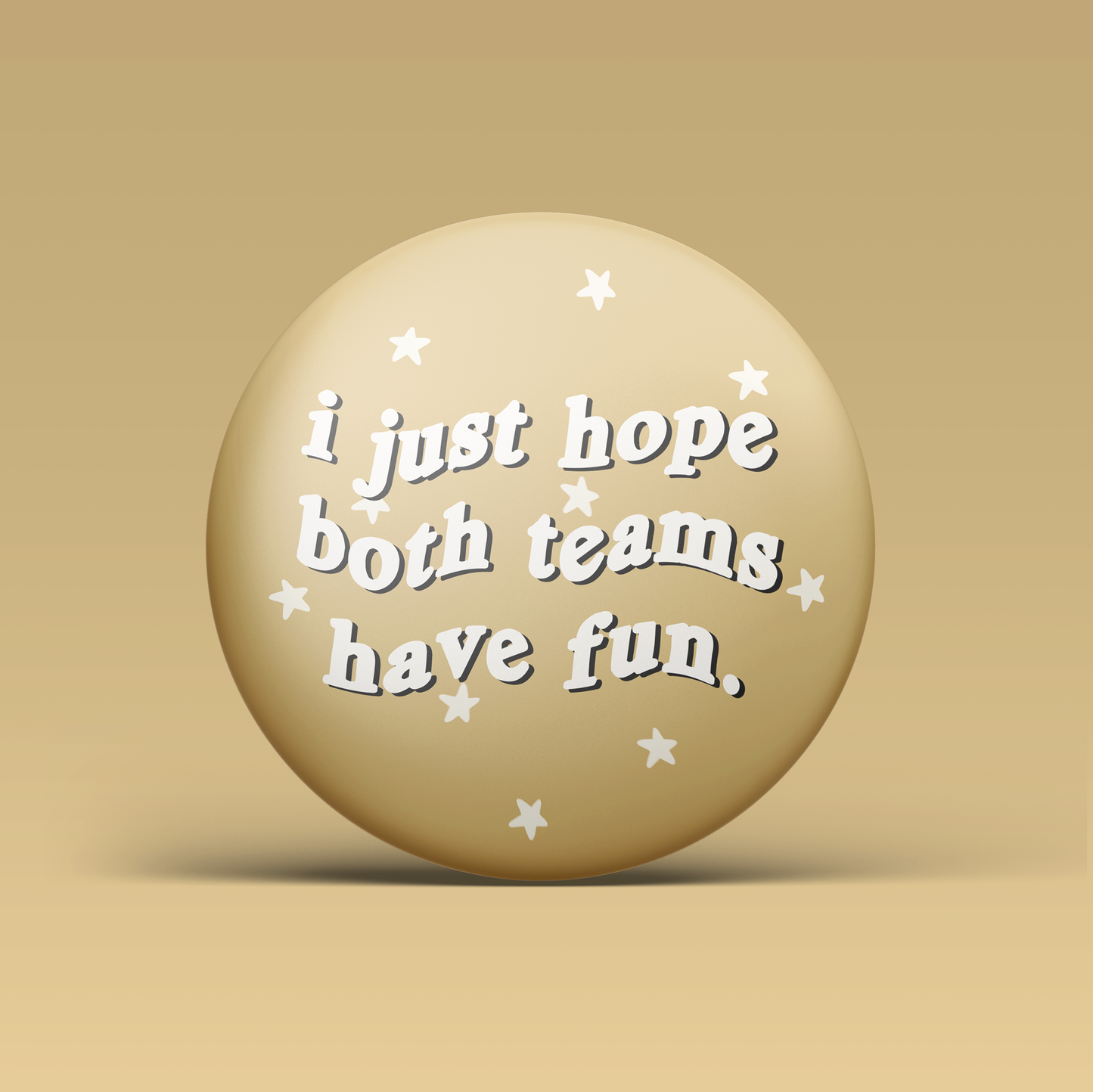 I Just Hope Both Teams Have Fun Button - Gold