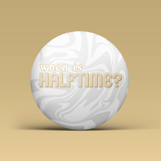 When Is Halftime? Button - Gold