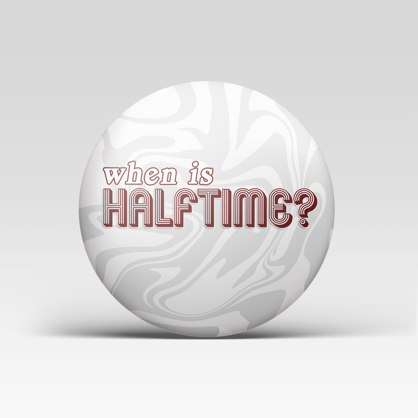 When Is Halftime? - Maroon