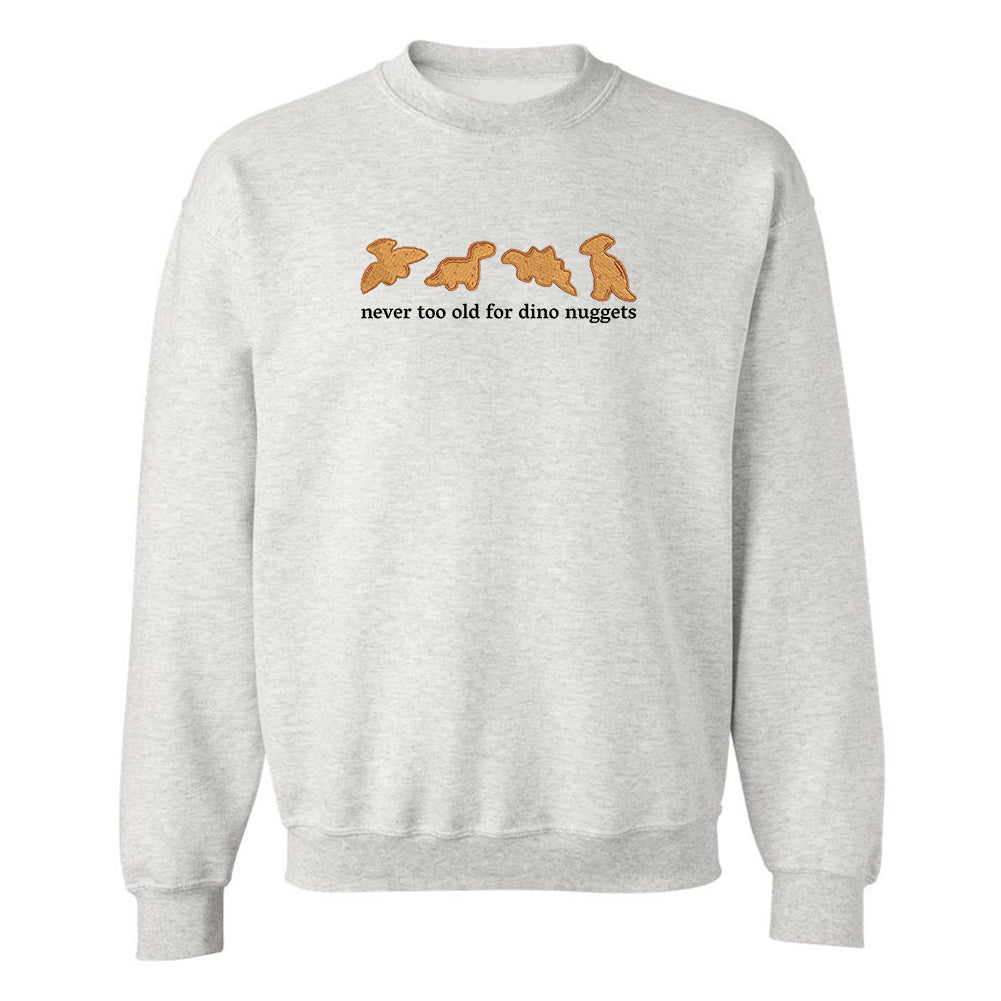 'Never Too Old For Dino Nuggets' Embroidered Crewneck Sweatshirt