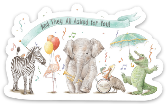 And They All Asked For You Die Cut Stickers